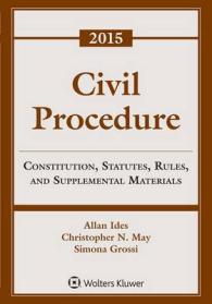 Civil Procedure : Constitution, Statutes, Rules, and Supplemental Materials, 2015 Supplement （Supplement）
