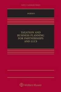 Taxation and Business Planning for Partnerships and LLCS (Aspen Casebook)