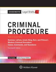 Criminal Procedure : Keyed to Kamisar, Lafave, Israel, King, Kerr, and Primus (Casenote Legal Briefs) （14TH）