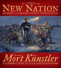 The New Nation : The Creation of the United States in Paintings and Eyewitness Accounts