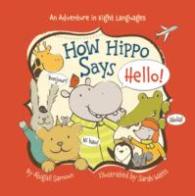 How Hippo Says Hello! (Little Traveler Series) （Board Book）