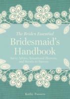 The Bridesmaid's Handbook : Savvy Advice, Sensational Showers, and Secrets to Success (The Bride's Essential) （Reprint）