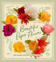 Beautiful Paper Flowers : Elegant - and Easy to Make - Blossoms