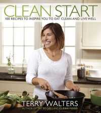 Clean Start : 100 Recipes to Inspire You to Eat Clean and Live Well （Reprint）