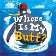 Where Is My Butt? -- Hardback