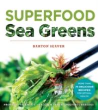 Superfood Seagreens : A Guide to Cooking with Power-packed Seaweed （1ST）