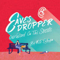 Eavesdropper : Overheard on the Streets