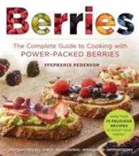 Berries : The Complete Guide to Cooking with Power-Packed Berries