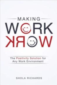 Making Work Work : The Positivity Solution for Any Work Environment