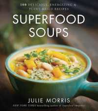 Superfood Soups : 100 Delicious, Energizing & Plant-based Recipes - a Cookbook (Julie Morris's Superfoods)