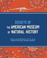 Secrets of the American Museum of Natural History : Weird and Wonderful Facts about America's Natural History Museum