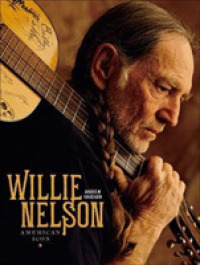 Willie Nelson : American Icon -- Hardback