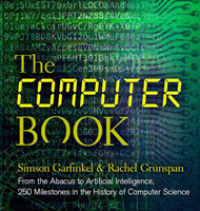 The Computer Book : From the Abacus to Artificial Intelligence， 250 Milestones in the History of Computer Science (Sterling Milestones)