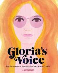 Gloria's Voice : The Story of Gloria Steinem, Feminist, Activist, Leader -- Hardback