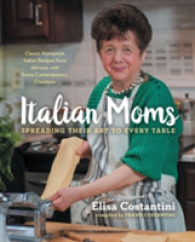 Italian Moms: Spreading Their Art to Every Table : Classic Homestyle Italian Recipes