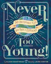 Never Too Young! : 50 Unstoppable Kids Who Made a Difference