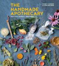 The Handmade Apothecary : Healing Herbal Remedies （1ST）