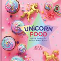 Unicorn Food : Magical Recipes for Sweets, Eats and Treats -- Hardback