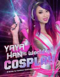 Yaya Han's World of Cosplay : A Guide to Fandom Costume Culture