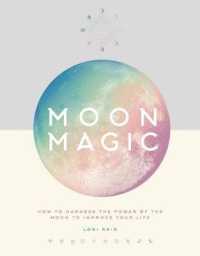 Moon Power : How to Harness the Magic of the Moon to Improve Your Life