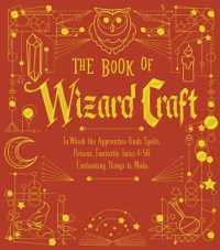 The Book of Wizard Craft : In Which the Apprentice Finds Spells， Potions， Fantastic Tales & 50 Enchanting Things to Make (The Books of Wizard Craft)