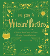 Book of Wizard Parties : In Which the Wizard Shares the Secrets of Creating Enchanted Gatherings (The Books of Wizard Craft) -- Leather / fine binding （Bonded Lea）