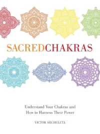 Sacred Chakras : Understand Your Chakras and How to Harness Their Power （Co-Edition）