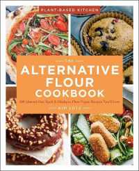 Alternative Flour Cookbook : More than 100 Delicious Wheat-free Recipes (Plant-based Kitchen) -- Paperback / softback
