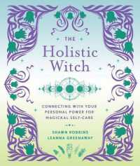 The Holistic Witch : Connecting with Your Personal Power for Magickal Self-Care (The Modern-day Witch)