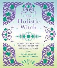 The Holistic Witch : Connecting with Your Personal Power for Magickal Self-Care (The Modern-day Witch)