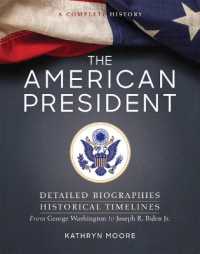 The American President : Detailed Biographies, Historical Timelines, from George Washington to Joseph R. Biden, Jr （3RD）