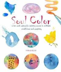 Soul Color : A Ten Week Watercolor Painting Course to Cultivate Mindfulness and Creativity （Co-Edition）