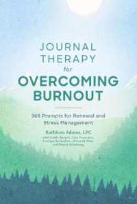 Journal Therapy for Overcoming Burnout : 366 Prompts for Renewal and Stress Management (Journal Therapy)
