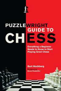 Puzzlewright Guide to Chess : Everything a Beginner Needs to Know to Start Playing Great Chess