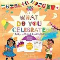 What Do You Celebrate? : Holidays and Festivals around the World