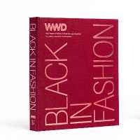 Black in Fashion : 100 Years of Style, Influence & Culture