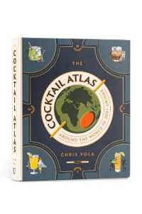 The Cocktail Atlas : Around the World in 200+ Drinks - a Cocktail Book