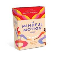 The Mindful Motion Deck : Strengthen Your Mind-Body Connection with Somatic Movement