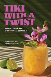 Tiki with a Twist : 75 Cool, Fresh, and Wild Tropical Cocktails