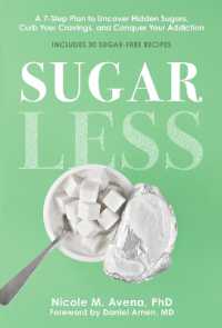 Sugarless : A 7-Step Plan to Uncover Hidden Sugars, Curb Your Cravings, and Conquer Your Addiction （International, UK）