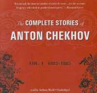 The Complete Stories of Anton Chekhov, Volume 1 : 1882-1885 （Library）