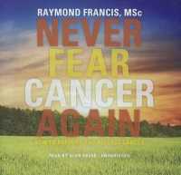 Never Fear Cancer Again : How to Prevent and Reverse Cancer （Library）