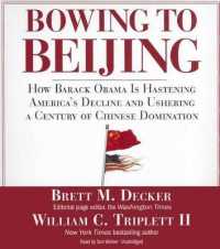 Bowing to Beijing : How Barack Obama Is Hastening America's Decline and Ushering a Century of Chinese Domination