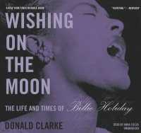 Wishing on the Moon Lib/E : The Life and Times of Billie Holiday