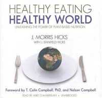 Healthy Eating, Healthy World : Unleashing the Power of Plant-Based Nutrition