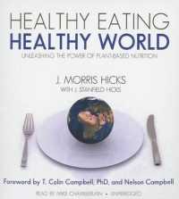 Healthy Eating, Healthy World : Unleashing the Power of Plant-Based Nutrition