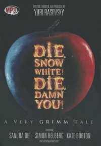 Die, Snow White! Die, Damn You! : A Very Grimm Tale （Adapted）