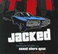 Jacked : The Outlaw Story of Grand Theft Auto