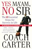 Yes Ma'am, No Sir : The 12 Essential Steps for Success in Life