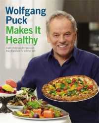 Wolfgang Puck Makes It Healthy : Light, Delicious Recipes and Easy Exercises for a Better Life